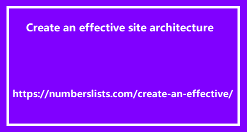 Create an effective site architecture