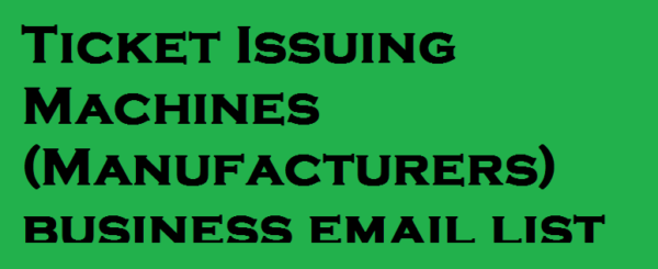 Ticket Issuing Machines (Manufacturers) Email Data Scraping